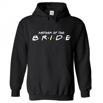 Mother Of The Bride Classic Adults Pullover Hoodie For Bachelorette Party									 									 									